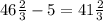 46\frac{2}{3}-5=41\frac{2}{3}