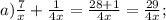 a) \frac{7}{x}+ \frac{1}{4x}= \frac{28+1}{4x}= \frac{29}{4x};