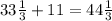 33\frac{1}{3}+11=44\frac{1}{3}