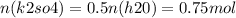 n(k2so4) = 0.5n(h20) = 0.75mol