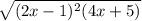 \sqrt{(2x-1)^2(4x+5)}