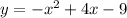 y=-x^2+4x-9