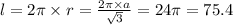 l = 2\pi \times r = \frac{2\pi \times a}{ \sqrt{3} } = 24\pi = 75.4