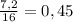 \frac{7,2}{16} = 0,45