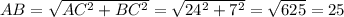 AB= \sqrt{ AC^{2} + BC^{2} } = \sqrt{ 24^{2} + 7^{2} } = \sqrt{625} =25