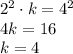 2^2\cdot k =4^2 &#10;\\\&#10;4k =16&#10;\\\&#10;k=4