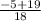 \frac{-5+19}{18}