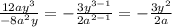 \frac{12a y^{3} }{-8 a^{2} y} =- \frac{3 y^{3-1} }{2a^{2-1} } =- \frac{3 y^{2} }{2a}