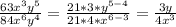 \frac{63 x^{3} y^{5} }{84 x^{6} y^{4} } = \frac{21*3* y^{5-4} }{21*4* x^{6-3} } = \frac{3y}{4 x^{3} }