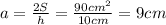 a=\frac{2S}{h}=\frac{90cm^2}{10cm}=9cm