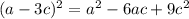 (a-3c) {}^{2} = a {}^{2} - 6ac + 9c {}^{2}