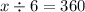 x \div 6 = 360