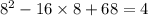 {8}^{2} - 16 \times 8 + 68 = 4