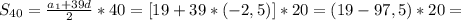 S _{40}= \frac{ a_{1} +39d}{2} *40=[19+39*(-2,5)]*20= (19-97,5)*20=