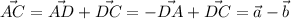 \vec{AC}=\vec{AD}+\vec{DC}=-\vec{DA}+\vec{DC}=\vec{a}-\vec{b}