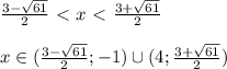 \\ \frac{3-\sqrt{61}}{2}\ \textless \ x\ \textless \ \frac{3+\sqrt{61}}{2} \\\\ x\in (\frac{3-\sqrt{61}}{2};-1)\cup(4;\frac{3+\sqrt{61}}{2})