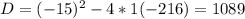 D=(-15)^{2} -4*1(-216)=1089