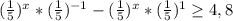 ( \frac{1}{5} )^{x}* ( \frac{1}{5} )^{-1} - ( \frac{1}{5} )^{x}* ( \frac{1}{5} )^{1} \geq 4,8