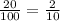 \frac{20}{100} = \frac{2}{10}