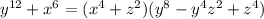 y^{12}+x^6=(x^4+z^2)(y^8-y^4z^2+z^4)
