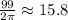 \frac{99}{2\pi}\approx15.8