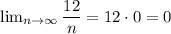 \lim_{n \to \infty} \dfrac{12}{n}=12\cdot0=0