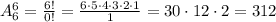 A^{6}_{6}=\frac{6!}{0!}=\frac{6\cdot 5 \cdot 4\cdot 3\cdot 2\cdot 1}{1}=30\cdot 12 \cdot 2=312