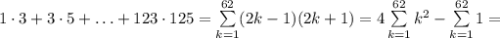 1\cdot 3+3\cdot 5+\ldots +123\cdot 125=&#10;\sum\limits_{k=1}^{62}(2k-1)(2k+1)=4\sum\limits_{k=1}^{62}k^2-\sum\limits_{k=1}^{62}1=