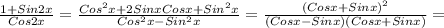 \frac{1+Sin2x}{Cos2x} = \frac{Cos ^{2}x+2SinxCosx+Sin ^{2}x }{Cos ^{2} x-Sin ^{2}x } = \frac{(Cosx+Sinx) ^{2} }{(Cosx-Sinx)(Cosx+Sinx)} =