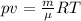 pv=\frac{m}{\mu}RT