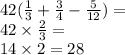 42( \frac{1}{3} + \frac{3}{4} - \frac{5}{12} ) = \\ 42 \times \frac{2}{3} = \\ 14 \times 2 = 28