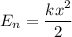 E_n=\dfrac {kx^2}2