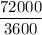 \dfrac{72000}{3600}