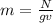 m= \frac{N}{gv}