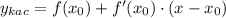 y_{kac}=f(x_0)+f'(x_0) \cdot (x-x_0)