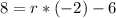 8=r*(-2)-6