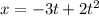 x = - 3t + 2t {}^{2}