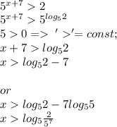 \\5^{x+7}2\\ 5^{x+7}5^{log_52}\\ 50= \; ''=const;\\ x+7log_52\\ xlog_52-7\\\\or\\ xlog_5{2}-7log_5{5}\\ xlog_5{\frac{2}{5^7}}