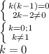 &#10;\left \{ {{k(k-1)=0} \atop {2k-2 \neq 0}} \right. \\ \left \{ {{k=0;1} \atop {k \neq 1}} \right. \\ k=0