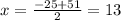 x=\frac{-25+51}{2}=13