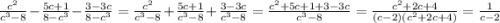 \frac{c^2}{c^3-8} -\frac{5c+1}{8-c^3} -\frac{3-3c}{8-c^3}=\frac{c^2}{c^3-8}+\frac{5c+1}{c^3-8}+\frac{3-3c}{c^3-8}=\frac{c^2+5c+1+3-3c}{c^3-8}=\frac{c^2+2c+4}{(c-2)(c^2+2c+4)}=\frac{1}{c-2}