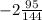 - 2 \frac{95}{144}