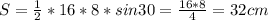 S= \frac{1}{2} *16*8*sin30= \frac{16*8}{4} = 32cm