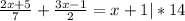 \frac{2x + 5}{7} + \frac{3x - 1}{2} = x + 1 |* 14