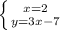 \left \{ {{x=2} \atop {y=3x-7}} \right.