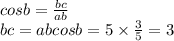 cosb = \frac{bc}{ab} \\ bc = abcosb = 5 \times \frac{3}{5} = 3