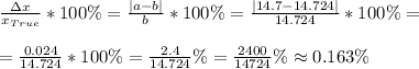 \frac{\Delta x}{x_{True}}*100\%=\frac{|a-b|}{b}*100\%=\frac{|14.7-14.724|}{14.724}*100\%=\\\\&#10;=\frac{0.024}{14.724}*100\%=\frac{2.4}{14.724}\%=\frac{2400}{14724}\%\approx0.163\%