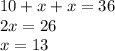 10+x+x=36\\2x=26\\x=13