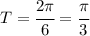 T=\cfrac{2\pi}{6}=\cfrac{\pi}{3}