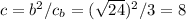 c=b^2/c_b=( \sqrt{24} )^2/3=8